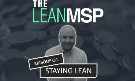 The Lean MSP – Episode 01: Staying Lean