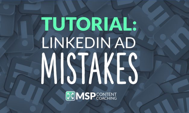 5 LinkedIn Ad Mistakes MSPs Make When Creating New Campaigns