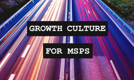 Growth Culture For MSPs: Rethinking My Position on the ‘Startup’ Mentality