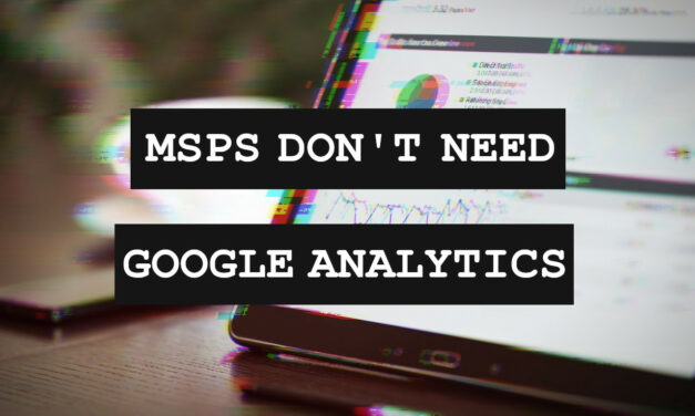MSPs Don’t Need Google Analytics. Here’s Why.