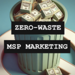 The 7 Rules Of Zero-Waste MSP Marketing