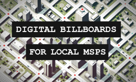 Are Digital Billboards Becoming Prime Real Estate For Local MSPs?