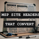 The Anatomy Of An MSP Landing Page (That Converts): Part 1 – The Header