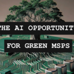 Bloom or Bust: How AI May Spring New Life Into The Green MSP Movement