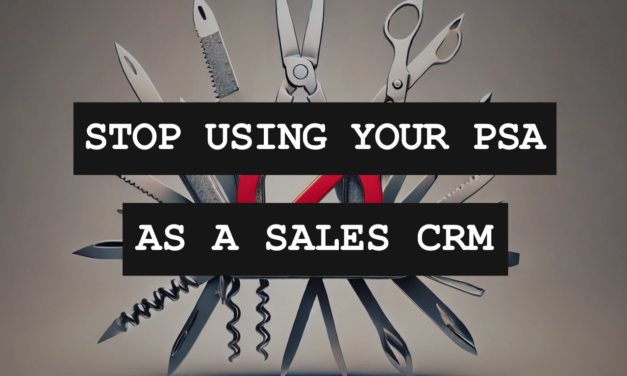 9 Reasons MSPs Should Stop Using Their PSA As A Sales CRM