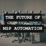 AI vs. RPA: The Future of Workflow Automation For MSPs