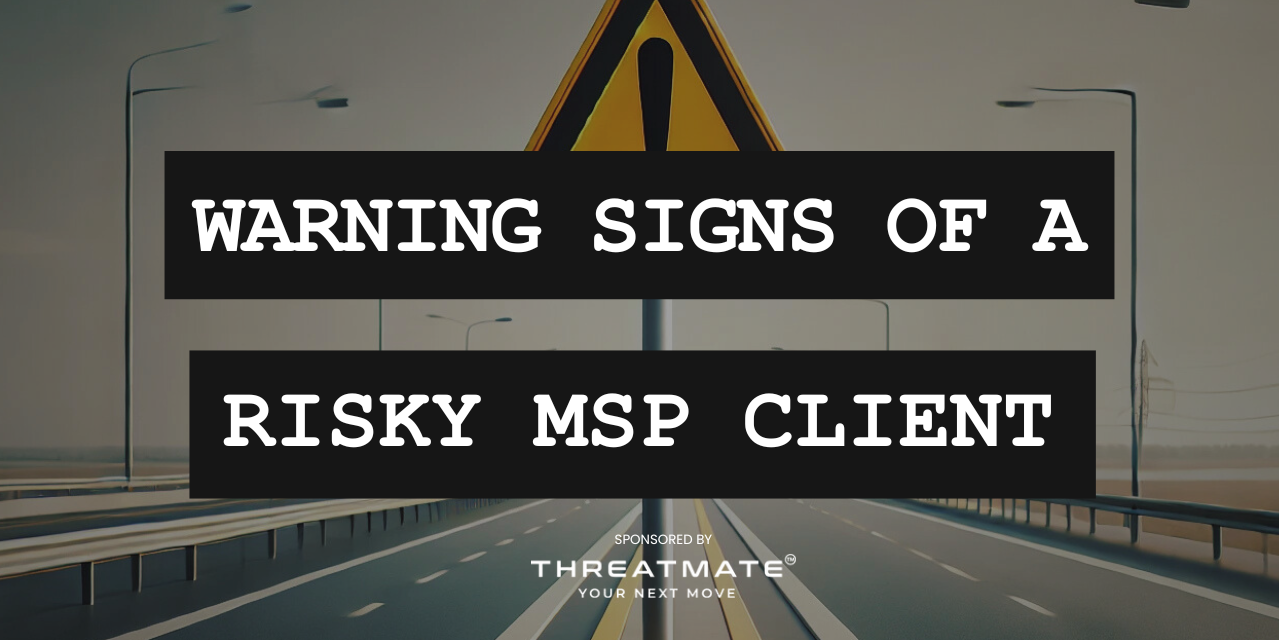 5 Warning Signs That Your MSP Prospect May Make A Risky Client
