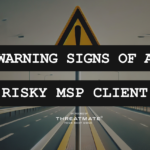 5 Warning Signs That Your MSP Prospect May Make A Risky Client