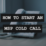 Why “Do You Have IT?” Is the Wrong Way to Start an MSP Cold Call