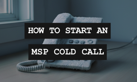 Why “Do You Have IT?” Is the Wrong Way to Start an MSP Cold Call